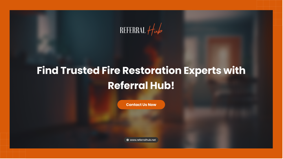 Fire Restoration Experts with Referral Hub