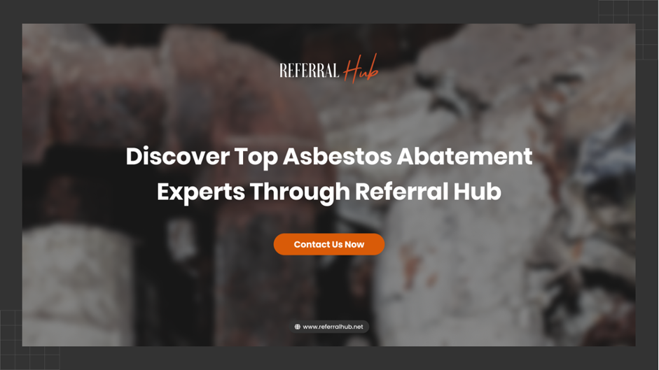 Top Asbestos Abatement Experts Through Referral Hub